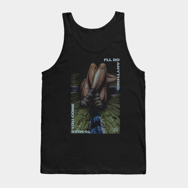 "I'LL DO ANYTHING" Tank Top by joeyjamesartworx